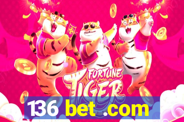 136 bet .com